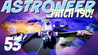 ASTRONEER Patch 190 ► Episode 53: Expanding The Radiated Base (Let's Play Series)