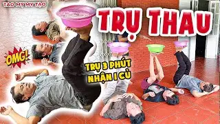 Thử Thách Trụ Thau Trong 3 Phút Nhận Ngay 1 Củ - Cái Kết Quá KHÓ LƯỜNG! | Tao Mỵ My Tạo