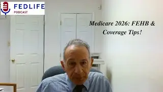 FedLife Podcast: Medicare Open Enrollment &ndash; What Federal Retirees Need to Know