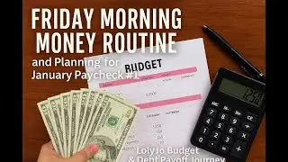 Friday Morning Money Routine and Jan. Paycheck #1 Plan