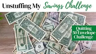 QUITTING 50 ENVELOPE CHALLENGE | UNSTUFFING MY SAVINGS CHALLENGE | THIS CHALLENGE AIN'T FOR ME!