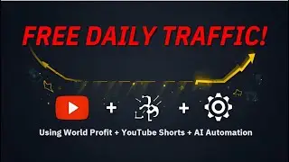 How I Get Free Daily Traffic Using World Profit, YouTube Shorts & AI Automation