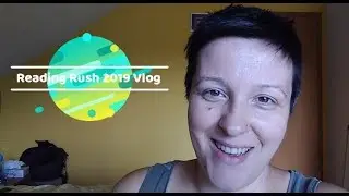 Reading Rush 2019 Vlog & Wrap Up