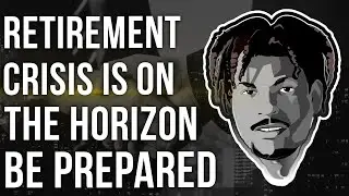 Is There a Pension Crisis? Retirement Crisis on the Horizon BE PREPARED!