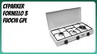 RECENSIONE (2026) : CFParker Fornello 3 Fuochi GPL. DETTAGLI