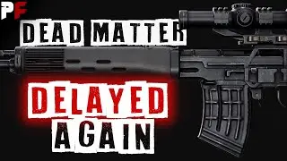 Dead Matter Alpha Release Delayed Again