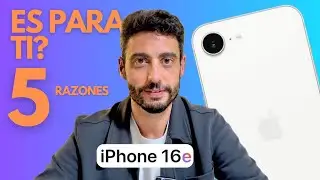 &iexcl;Por esto S&Iacute; merece la pena el iPhone 16e! 5 razones para COMPRARLO