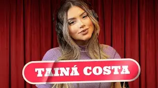 TAINÁ COSTA - PODDELAS #069