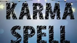 Karma Spell... Works... White Magic