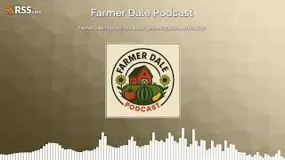 Farmer Dale Podcast - All about gardening and seed starting!