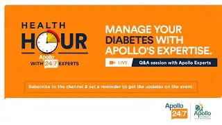 Apollo 247 Health Hour - 22nd Nov: Managing Diabetes with Apollo's Expertise