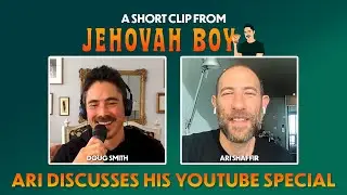 Ari Shaffir On His YouTube Special &ldquo;Jew&rdquo; &bull; Jehovah Boy w/ Doug Smith Ep. 1
