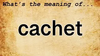 Cachet Meaning : Definition of Cachet