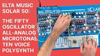 Elta Music Solar 50 : The Enormous Ambient Machine with 50 Microtonal Oscillators