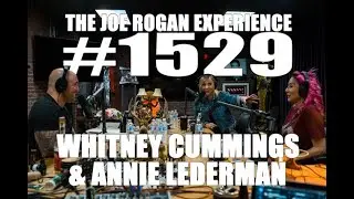 Joe Rogan Experience #1529 - Whitney Cummings & Annie Lederman