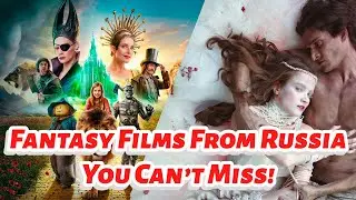 5 Must-Watch Russian Fantasy Adventure Movies You&rsquo;ve Never Seen Before!