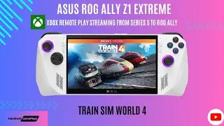 Xbox Remote Play Series S to ROG Ally Train Sim World 4 10W 1080p