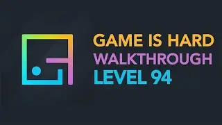 Game is Hard - Level 94 Walkthrough