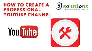 How to create a Professional YouTube Channel | YouTube Channel Optimizations | isolutions