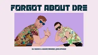 &lsquo;Forgot About Dre&rsquo; - DJ Dano & Adam Moore