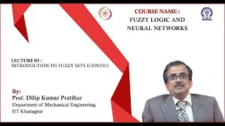Lecture 03:  Introduction to Fuzzy Sets (Contd.)
