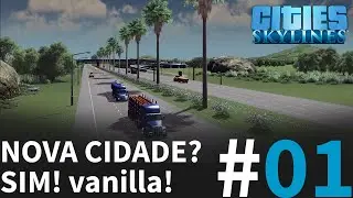VANILLA #01 | MELHOR MANEIRA DE INICIAR UMA CIDADE SEM MODS [Cities Skylines &ndash; Gameplay PT-BR]