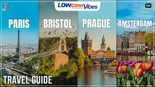 Your Multi-City European Adventure: Paris, Bristol, Prague & Amsterdam | Low Cost Vibes