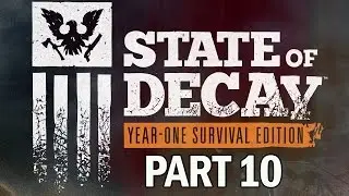 State of Decay: Year One Survival Edition Walkthrough Part 10 - XB1 Gameplay
