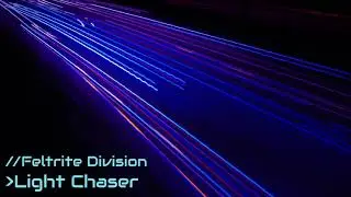 Feltrite Division - Light Chaser