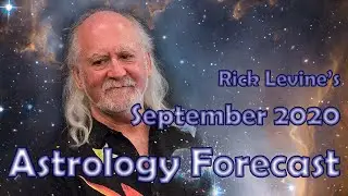 Rick Levine's Astrology Forecast SEPTEMBER 2020