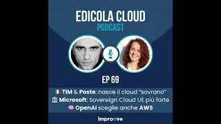 E[69] TIM & Poste: nuovo polo cloud sovrano – Microsoft rafforza il Sovereign Cloud UE – OpenAI s...