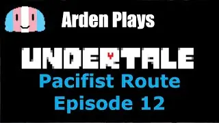 It's Time To Meet the King! (Undertale: Pacifist Route Episode 12)