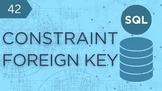 SQL #42 - Constraints - Foreign Key