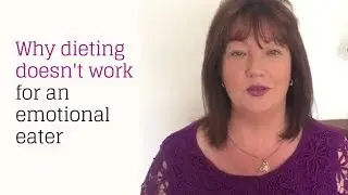 Why dieting doesn't work for an emotional eater