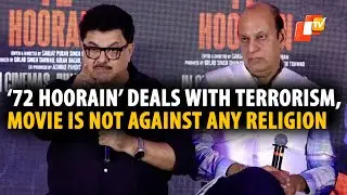 72 Hoorain: 'Censor Board Wants Removal Of Some Scenes From Trailer, But Has No Objection To Film'