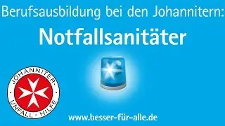 Wie werde ich Notfallsanit&auml;ter bei den Johannitern?