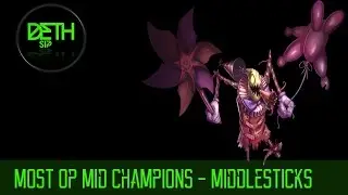 Most OP Mid Champions - Middlesticks