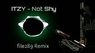 DJ REMIX KPOP ITZY - NOT SHY ( File289 Remix )