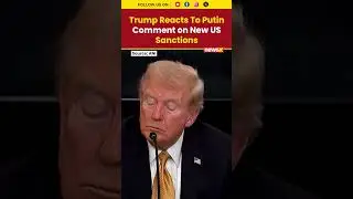 Trump Reacts to Putin&rsquo;s Comment on New US Sanctions Against Russia