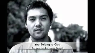 You Belong to God Sermon Jam | Joshua Tongol