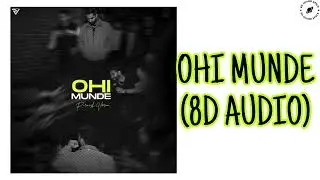 Parmish Verma - Ohi Munde(8D Audio)|Aam Jehe Munde 2