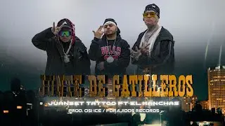 Juanset Tattoo FT El Manchas - Junte De Gatilleros (Official video)