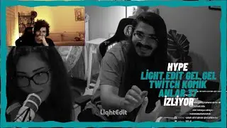 HYPE - LİGHT EDİT  ''GEL GEL | Twitch Komik Anlar 37 '' İZLİYOR