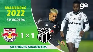 BRAGANTINO 1 X 1 CEARÁ | MELHORES MOMENTOS | 23ª RODADA BRASILEIRÃO 2022 | ge.globo