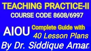 Teaching Practice-II | Course Code 8608 / 6997 | AIOU | Complete Guide with 40 Lesson Plans