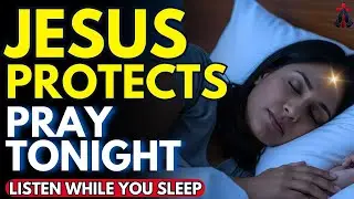 🌙 Don&rsquo;t Skip Jesus&rsquo; Evening Prayer of Protection with Bible Verses Before Sleep | Prayer for Sleep