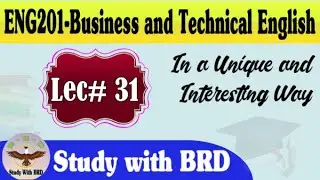 Eng201 Lecture 31 | Business and Technical English | Eng201 Short Lectures | Study with BRD