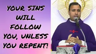 Your sin will follow you, unless you repent! - Fr Joseph Edattu VC