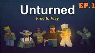 WORST START TO A VIDEO EVER!!! | Unturned EP.1