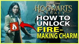 How to Unlock The Fire-Making Charm / Incendio in Hogwarts Legacy